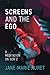 Screens and the Ego by Jane-Marie Auret