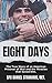 Eight Days: The True Story of an American Prisoner of War and the Miracles that Saved Him