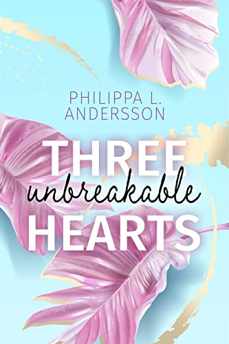 Three Unbreakable Hearts (Miami Rebels, #3)