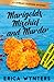 Marigolds, Mischief, and Murder (Camelot Flowers Mysteries) by Erica Wynters