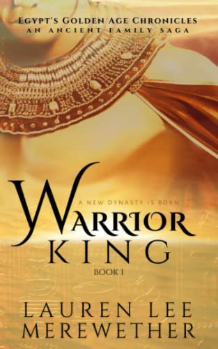 Warrior King: An Ancient Family Saga (Egypt's Golden Age Chronicles)