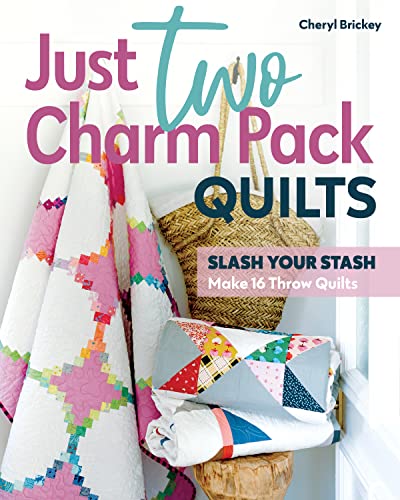 Just Two Charm Pack Quilts: Slash Your Stash; Make 16 Throw Quilts (Kindle Edition)