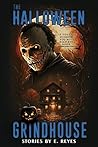 Book cover for The Halloween Grindhouse: A Collection of Short Horror and Supernatural Stories (Endless Halloween: Terrifying Tales for Year Round)