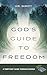 God's Guide to Freedom by Carl Barrett