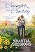 Caught by the Cowboy by Shantal Sessions