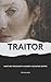 Traitor: Wartime Treachery ...