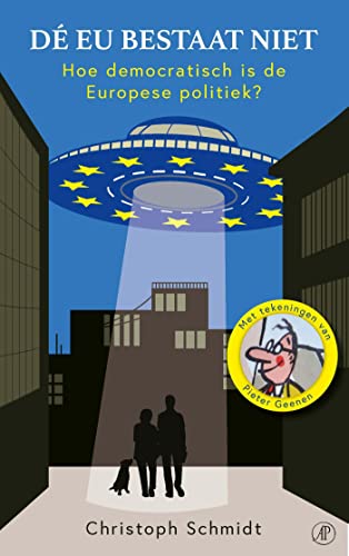 Dé EU bestaat niet: Hoe democratisch is de Europese politiek? (Dutch Edition)