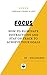 Focus : How to Eliminate Distractions and Stay on Track to Achieve Your Goals