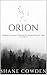 ORION by Shane Cowden