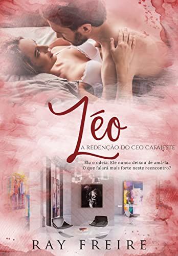Léo: a redenção do CEO cafajeste: (Trilogia Pinheiros) (Portuguese Edition)
