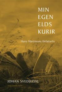 Min egen elds kurir * Harry Martinsons författarliv (Hardcover)