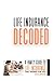 Life Insurance Decoded: A F...