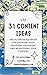 31 Content Ideas: The Ultim...