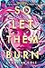 So Let Them Burn (Divine Traitors #1)