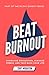 Beat Burnout: Overcome Exhaustion, Minimize Stress, and Take Back Your Life in 30 Days (30 Day Expert Series)