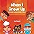 When I Grow Up: All that I ...