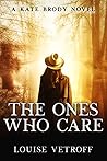 The Ones Who Care by Louise Vetroff