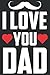 I Love You Dad Sayings Father S Day Father Daddy Papa by Jason Rowe