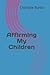 Affirming My Children
