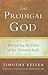 The Prodigal God by Timothy J. Keller