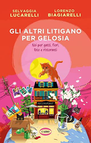 Gli altri litigano per gelosia: Noi per gatti, fiori, foto e ristoranti (Kindle Edition)