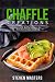 Chaffle Creations: Low-carb...