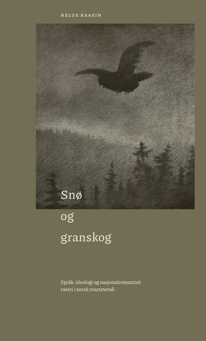 Snø og granskog: språk, ideologi og nasjonalromantisk raseri i norsk svartmetall (Paperback)