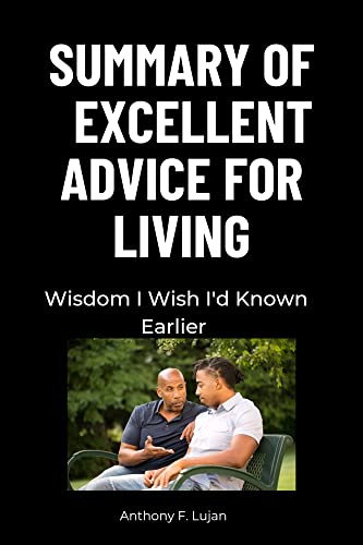 Summary Of Excellent Advice for Living: Wisdom I Wish I'd Known Earlier by Kevin Kelly (Kindle Edition)