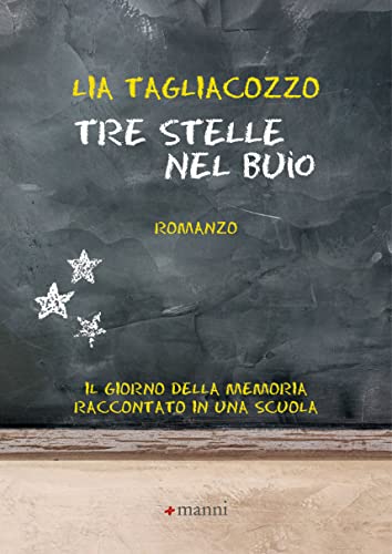 Tre stelle nel buio: Il Giorno della memoria raccontato in una scuola (Italian Edition)