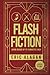 Flash Fiction: Quick Reads up to 5 Minutes Each