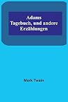 Adams Tagebuch, u...