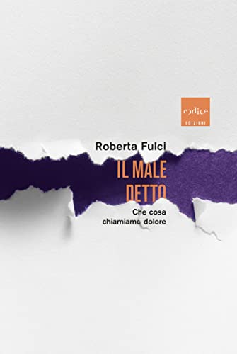 Il male detto: Che cosa chiamiamo dolore (Italian Edition)