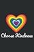 Choose Kind Love Heart S fo...