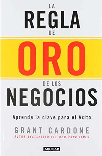 PAQ. GRANT CARDONE. LA REGLA DE ORO DE LOS NEGOCIOS / SI NO ERES EL PRIMERO ERES EL ULTIMO (Paperback)