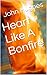 Heart Like A Bonfire
