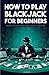 How To Play Blackjack - A b...
