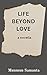 Life Beyond Love by Munmun Samanta Life Beyond Love by Munmun Samanta