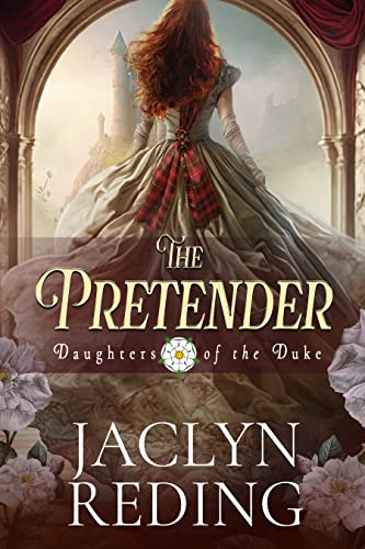 The Pretender: A Scottish Jacobite Historical Romance (Daughters of the Duke Book 1)