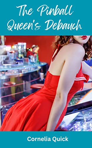 The Pinball Queen's Debauch: a wild MMM+F erotic adventure (All For One and One For All Book 2)