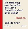 En lille bog om, hvorfor de fleste forældre skal gøre langt mindre, end de tror En lille bog om, hvorfor de fleste forældre skal gøre langt mindre, end de tror