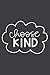 Choose Kind Fun Cute Positi...