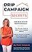 Drip Campaign Secrets for R...