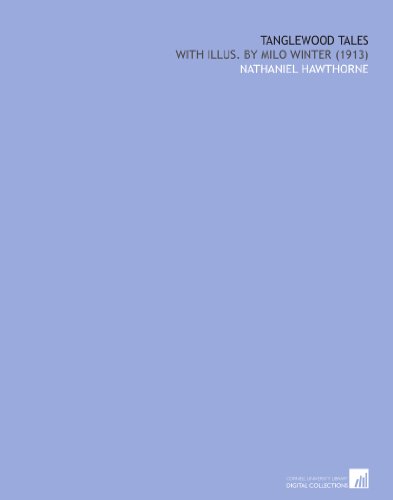 Tanglewood Tales: With Illus. By Milo Winter