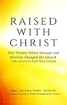 Book cover for She Is Raised With Christ: Five Women Whose Message and Ministry Changed the Church