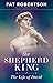 The Shepherd King: The Life...