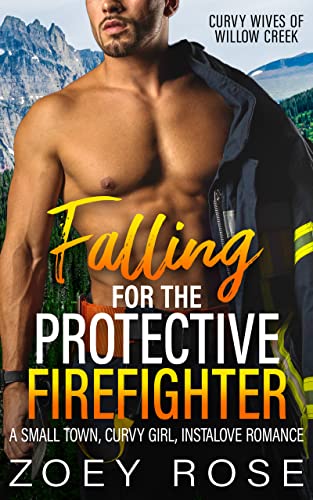 Falling for the Protective Firefighter (Curvy Wives of Willow Creek, #2)