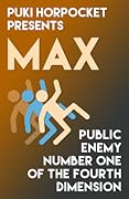 Max: Public Enemy Number One of the Fourth Dimension