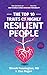 The Top 10 Traits of Highly Resilient People: Real Life Stories of Resilience Show You How to Build a Stress Resistant Personality