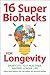 16 Super Biohacks for Longevity by Robert Keith Wallace