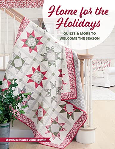 Home for the Holidays: Quilts & More to Welcome the Season (Kindle Edition)